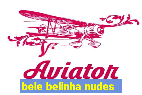 bele belinha nudes